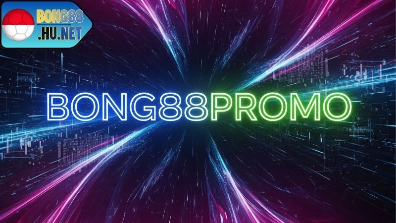 Mã ưu đãi code khuyến mãi BONG88: VIP & giảm giá