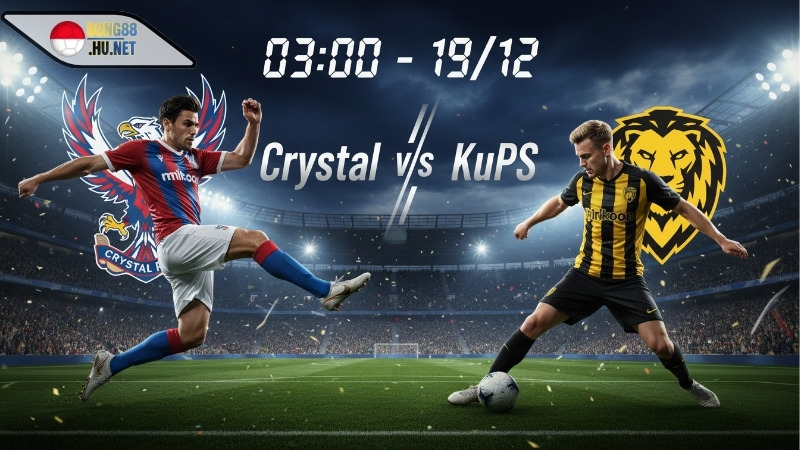 Soi kèo bóng đá Crystal Palace vs KuPS, 03h00 ngày 19/12