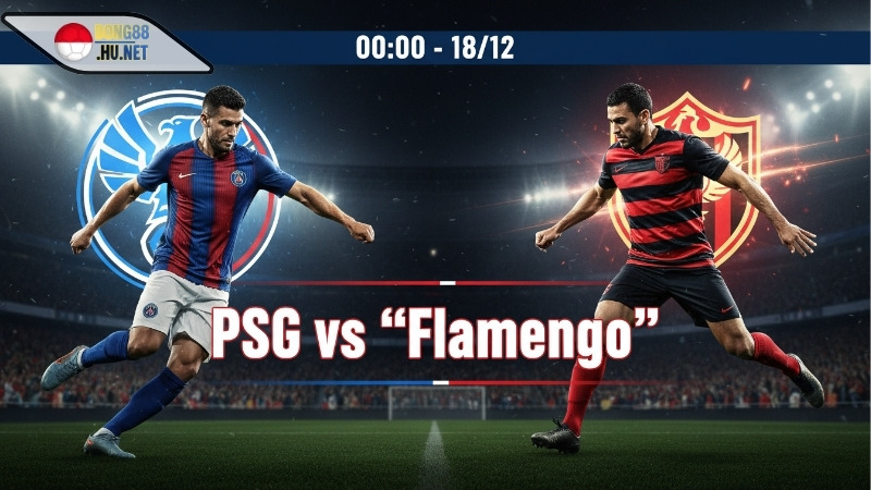 Soi kèo bóng đá PSG vs Flamengo, 00h00 ngày 18/12 1 Soi kèo bóng đá PSG vs Flamengo, 00h00 ngày 18/12